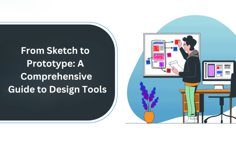 From Sketch to Prototype: A Comprehensive Guide to Design Tools