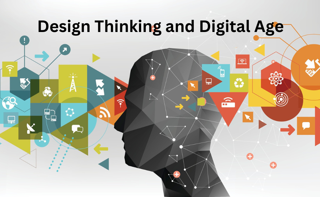 Design Thinking in the Digital Age: Innovating with Purpose